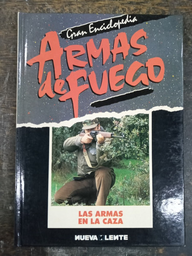 Las Armas En La Caza * Gran Enciclopedia Armas De Fuego * 