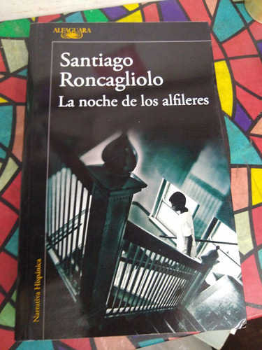 La Noche De Los Alfileres Santiago Roncagliolo Alfaguara 