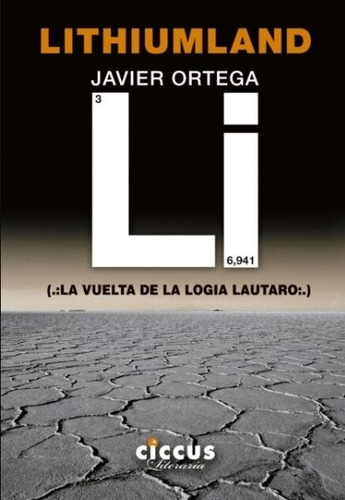 Lithiumland - La Vuelta De La Logia Lautaro - Javier Ortega, De Ortega, Javier. Editorial Ciccus, Tapa Blanda En Español