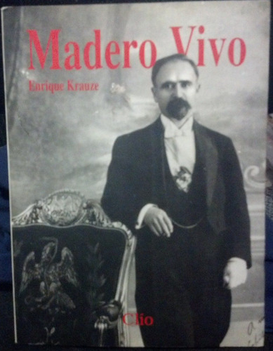 Especial Clio, Francisco I. Madero Vivo, Krauze En Español.