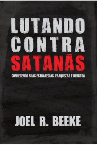 Lutando Contra Satanás - Joel Beek