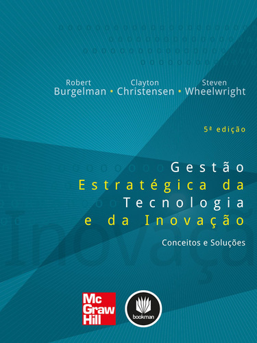 Gestão Estratégica da Tecnologia e da Inovação: Conceitos e Soluções, de Burgelman, Robert A.. Amgh Editora Ltda.,Amgh - Me, capa mole em português, 2012