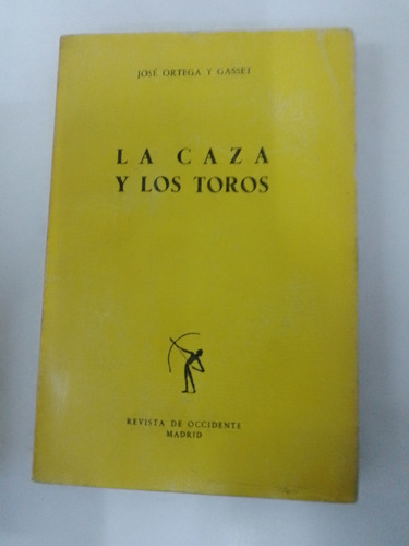 José Ortega Y Gasset - La Caza Y Los Toros - El Arquero