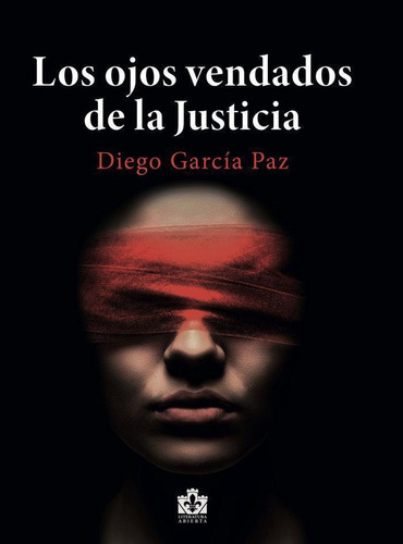 Libro: Los Ojos Vendados De La Justicia. García Paz, Diego. 