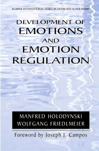 Development Of Emotions And Emotion Regulation, De Manfred Holodynski. Editorial Springer-verlag New York Inc., Tapa Blanda En Inglés