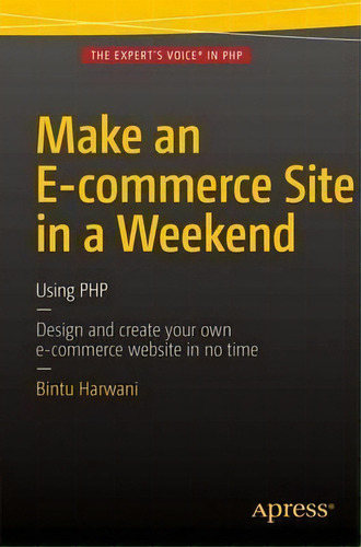 Make An E-commerce Site In A Weekend, De Bintu Harwani. Editorial Apress, Tapa Blanda En Inglés