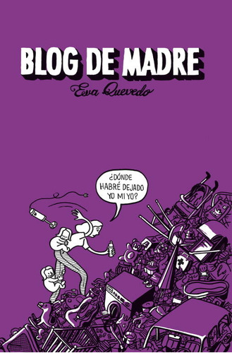 Libro Blog De Madre - Quevedo, Eva