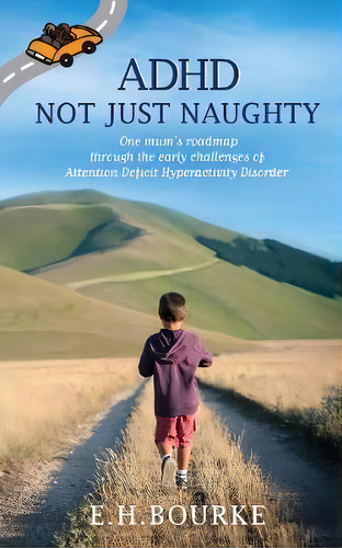 Adhd Not Just Naughty, De E H Bourke. Editorial Plunge Publishing, Tapa Blanda En Inglés
