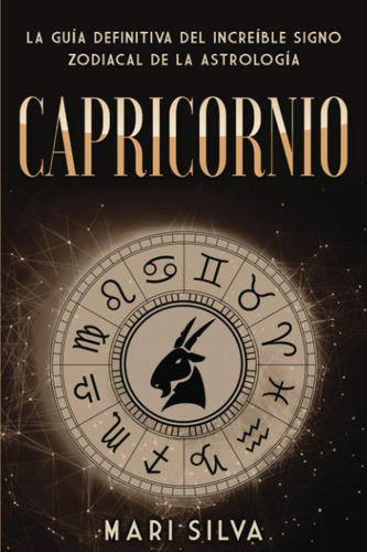 Libro: Capricornio: La Guía Definitiva Del Increíble Zodiaca