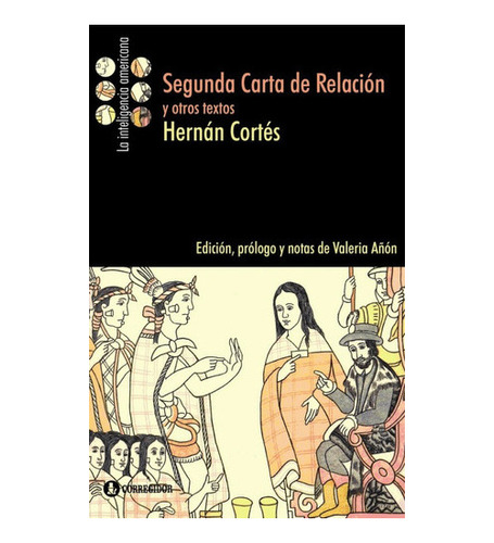 Segunda Carta De Relación Y Otros Textos, De Hernn Corts. E