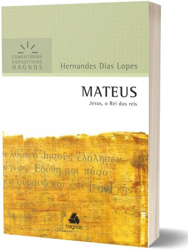 Mateus - Comentários Expositivos Hagnos: Jesus, O Rei Dos Reis, De Lopes, Hernandes Dias. Editora Hagnos, Capa Mole Em Português