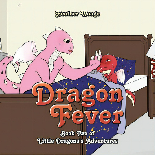 Dragon Fever: Book Two Of Little Dragons's Adventures, De Waage, Heather. Editorial Xlibris Us, Tapa Blanda En Inglés