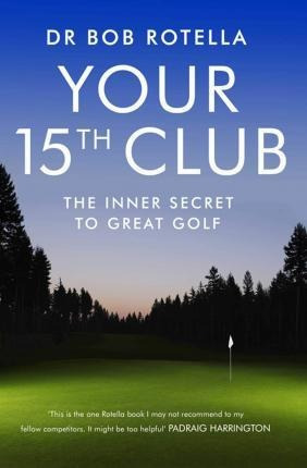 Your 15th Club  The Inner Secret To Great Golf  Dr Baqwe