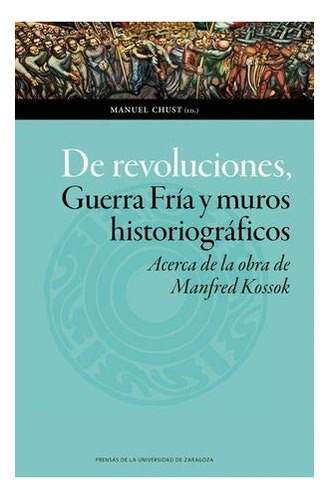 Libro De Revoluciones Guerra Fria Y Muros Historiografi De C