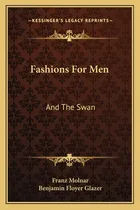 Comprar Libro Fashions For Men: And The Swan: Two Plays (1922) - ...