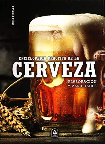 Enciclopedia Practica De La Cerveza: Elaboracion Y Variedade