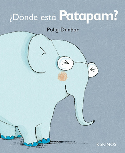 Dónde Está Patapam?, De Polly Dunbar. Editorial Kókinos, Tapa Blanda, Edición 1 En Español