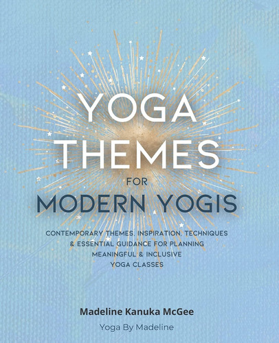 Libro: Yoga Themes For Modern Yogis: Contemporary Themes, &