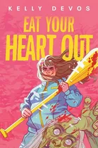 Comprar Eat Your Heart Out - Kelly Devos, de Kelly deVos. Editorial Razorbill en inglés