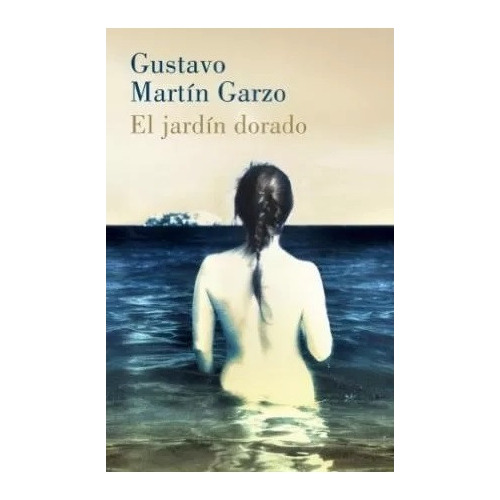 El Jardín Dorado Gustavo Martín Garzo Libro Nuevo