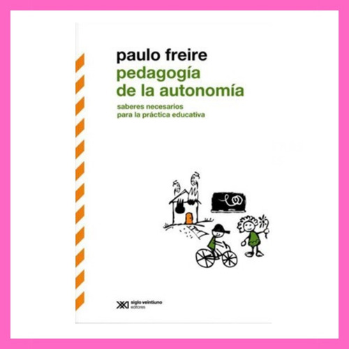 Pedagogia De La Autonomia - Freire Paulo