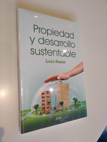 Propiedad Y Desarrollo Sustentable. Luis Pazos