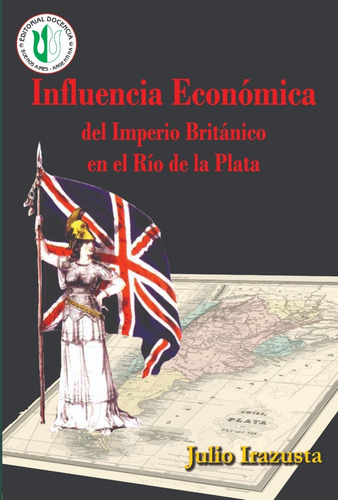 Julio Irazusta - Obra - Influencia Económica Del Imperio...