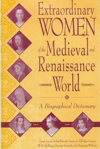 Extraordinary Women Of The Medieval And Renaissance World, De Carole Levin. Editorial Abc Clio, Tapa Dura En Inglés