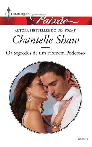 Paixão 375. Os Segredos De Um Homem Poderoso, De Chantelle Shaw., Vol. Na. Editora Harlequin, Capa Mole Em Português, 2017