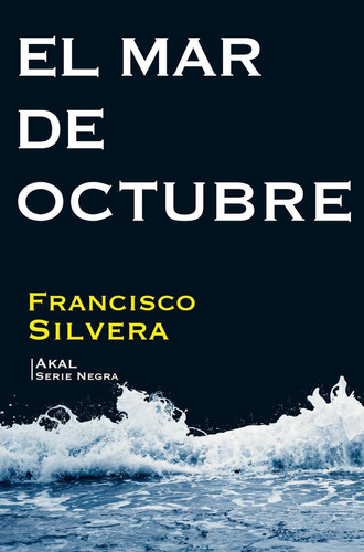 MAR DE OCTUBRE., de Fancisco Silvera. Editorial Akal, tapa pasta blanda, edición 1 en español, 2020