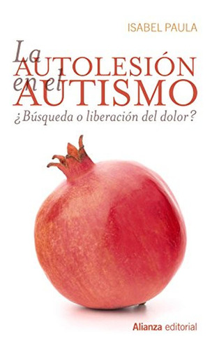 La Autolesión En El Autismo (alianza Ensayo)