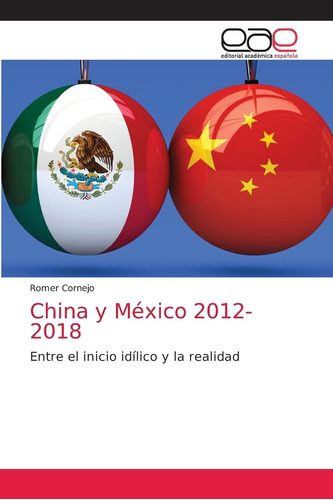 Libro: China Y México 2012-2018: Entre Inicio Idílico Y L