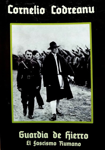 Guardia De Hierro (el Fascismo Rumano) - Cornelio Codreanu