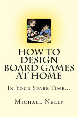 Libro How To Design Board Games At Home In Your Spare Tim...