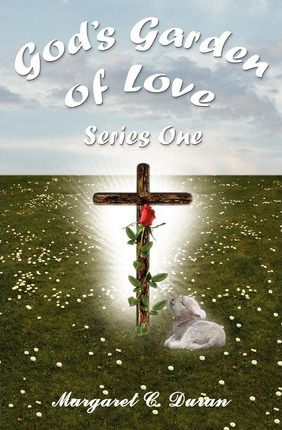 Libro God's Garden Of Love : Series One - Margaret C Duran