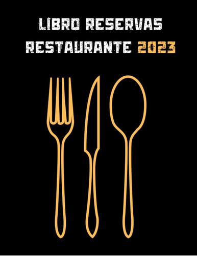 Libro: Libro Reservas Restaurante 2023: Agenda Para Restaura