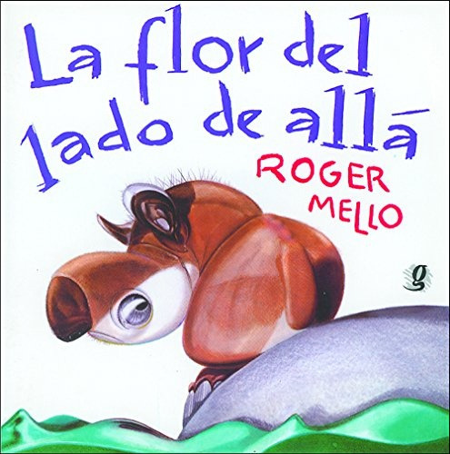 La flor del lado de Allá, de Roger Mello. Editorial Global Editora, tapa blanda, edición 1 en español, 2022