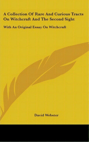 A Collection Of Rare And Curious Tracts On Witchcraft And The Second Sight, De M.a.c.e  Professor Of Anthropology David Webster. Editorial Kessinger Publishing, Tapa Dura En Inglés