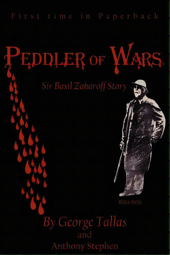 Peddler Of Warsa(c): Sir Basil Zaharoff Story, De Stephen, Anthony. Editorial Authorhouse, Tapa Blanda En Inglés