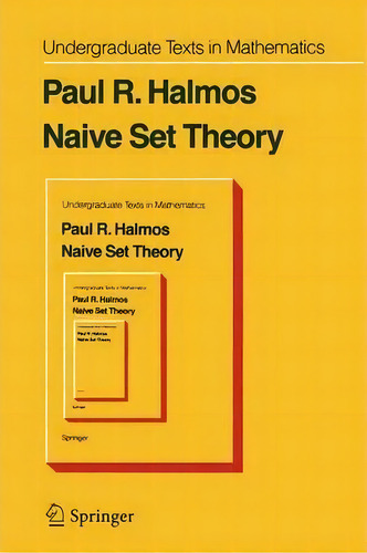 Naive Set Theory, De P. R. Halmos. Editorial Springer Verlag New York Inc, Tapa Blanda En Inglés