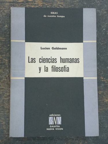 Las Ciencias Humanas Y La Filosofia * Lucien Goldmann * 1958