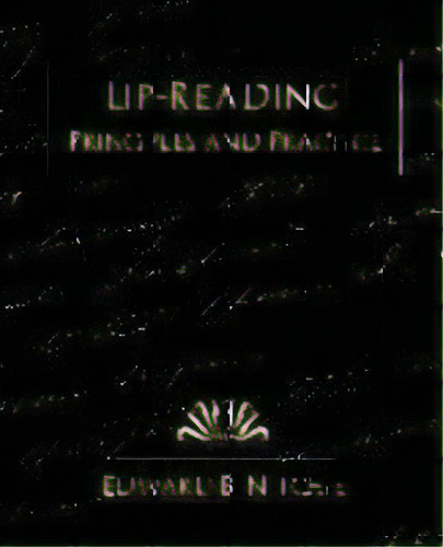 Lip-reading Principles And Practice (new Edition), De B Nitchie Edward B Nitchie. Editorial Book Jungle, Tapa Blanda En Inglés