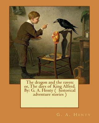 Libro The Dragon And The Raven: Or, The Days Of King Alfr...