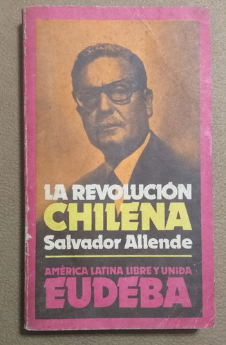 La Revolucion Chilena-salvador Allende-eudeba 1973