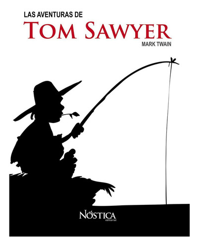 Las Aventuras de Tom Sawyer, de Olcese Del Pozo, Bruno. Nóstica Editorial, tapa pasta blanda, edición 1 en español, 2013