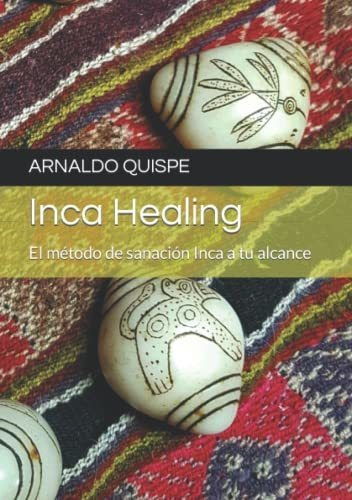 Libro : Inca Healing El Metodo De Sanacion Inca A Tu Alcanc