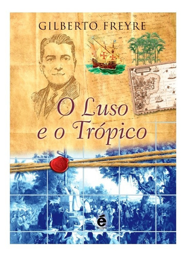 Livro O Luso E O Trópico - Gilberto Freyre