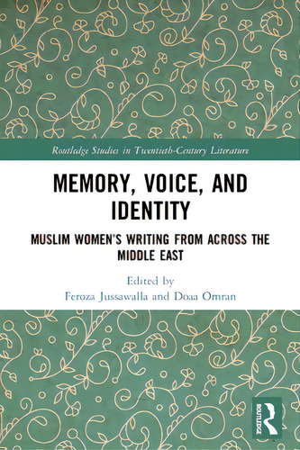 Memory, Voice, And Identity: Muslim Women's Writing From Across The Middle East, De Jussawalla, Feroza. Editorial Routledge, Tapa Blanda En Inglés