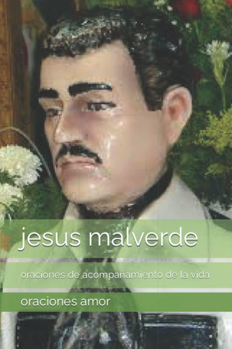 Libro: Jesus Malverde: Oraciones De Acompañamiento De La Vid