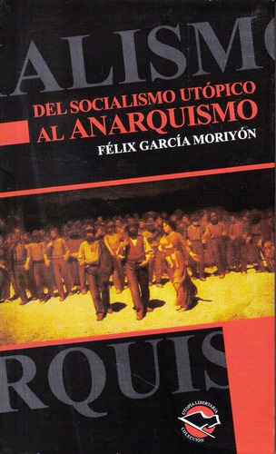 Del Socialismo Utópico Al Anarquismo Félix García Moriyón
